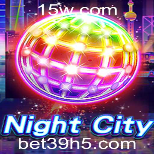NightCity: Explorando a Emocionante Aventura do Novo Jogo com a Tendência bet39
